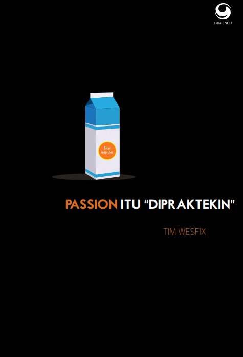 Passion Itu “Dipraktekin”